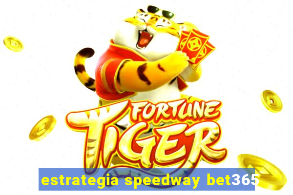 estrategia speedway bet365